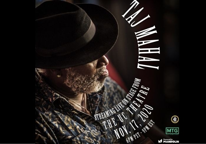 Taj Mahal wearing black hat with face turned to side. Text reads: Taj Mahal Streaming Live On Stage from The UC Theatre November 17, 2020 6pm PT/9pm ET