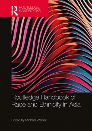 Book cover: Routledge Handbook of Race and Ethnicity in Asia